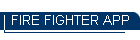 FIRE FIGHTER APP